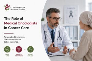The Role of Medical Oncologists in Cancer Care