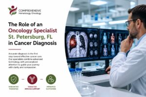 The Role of an Oncology Specialist St. Petersburg, FL in Cancer Diagnosis